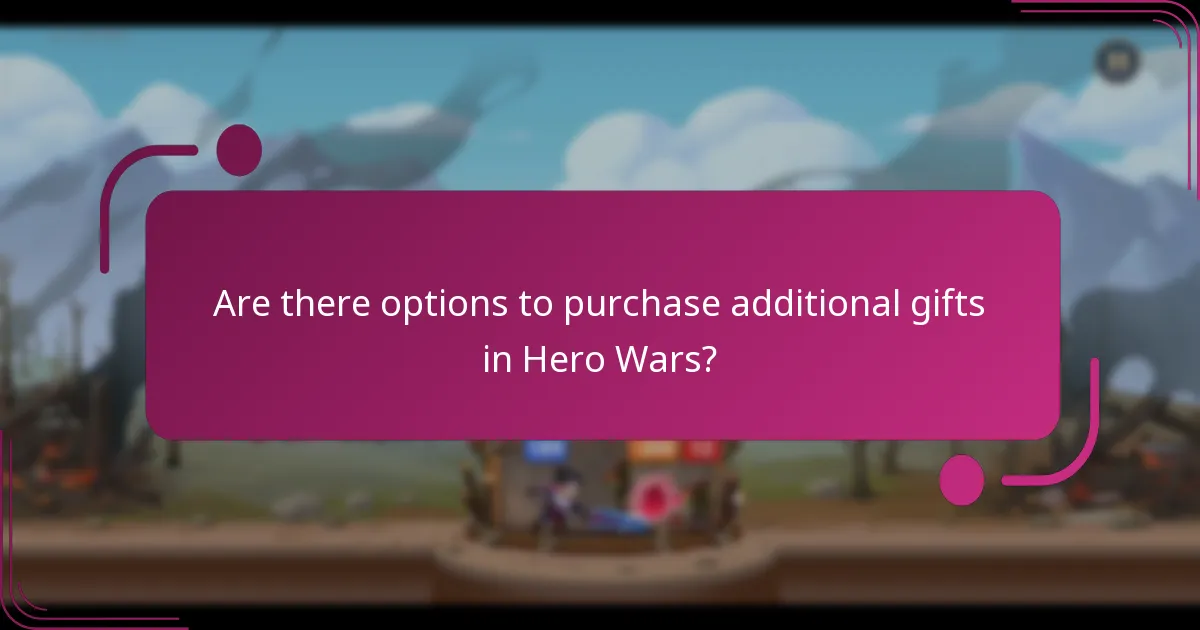 Are there options to purchase additional gifts in Hero Wars?