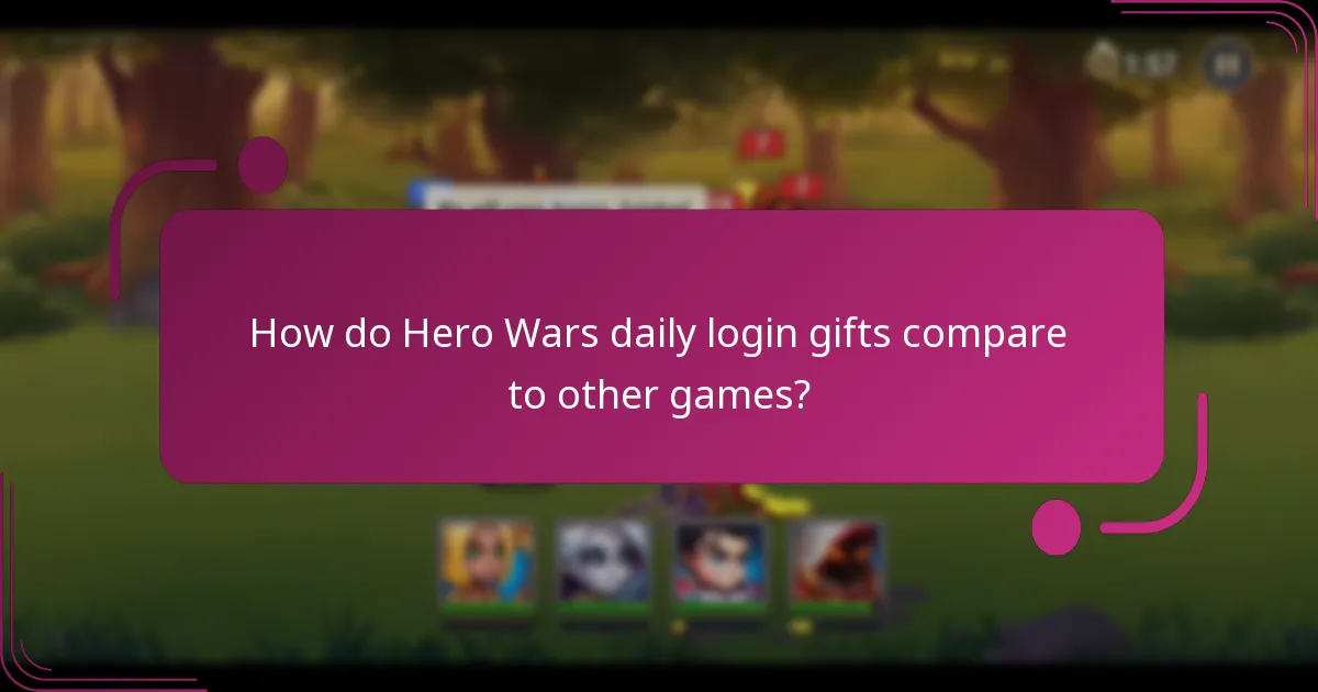 How do Hero Wars daily login gifts compare to other games?