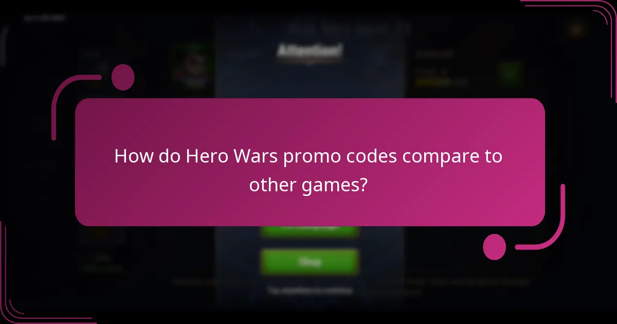 How do Hero Wars promo codes compare to other games?