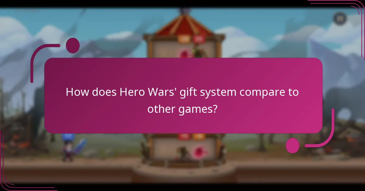 How does Hero Wars' gift system compare to other games?