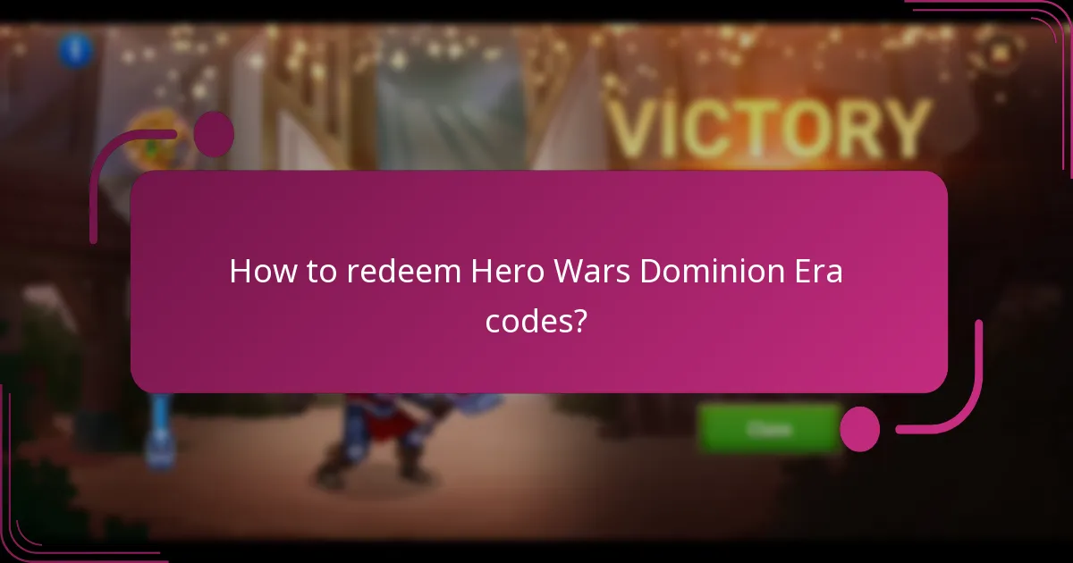 How to redeem Hero Wars Dominion Era codes?