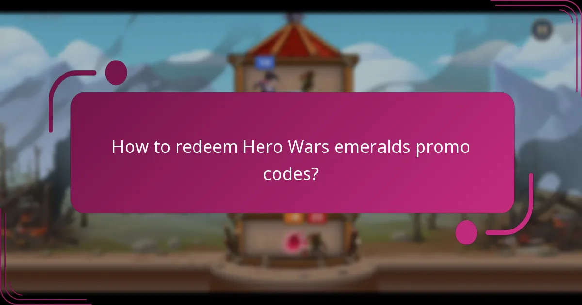 How to redeem Hero Wars emeralds promo codes?