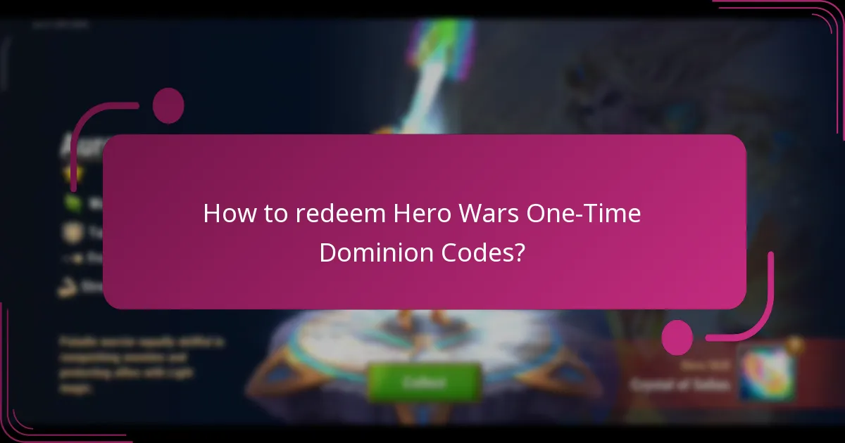 How to redeem Hero Wars One-Time Dominion Codes?
