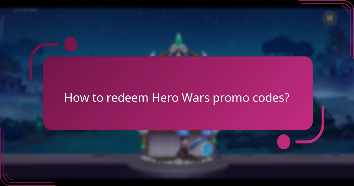 How to redeem Hero Wars promo codes?