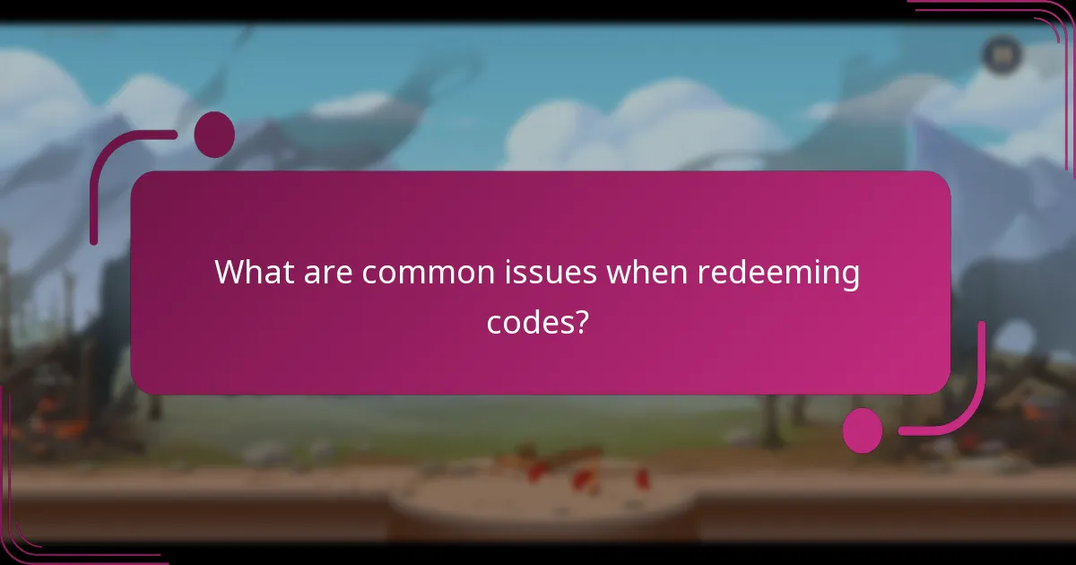 What are common issues when redeeming codes?