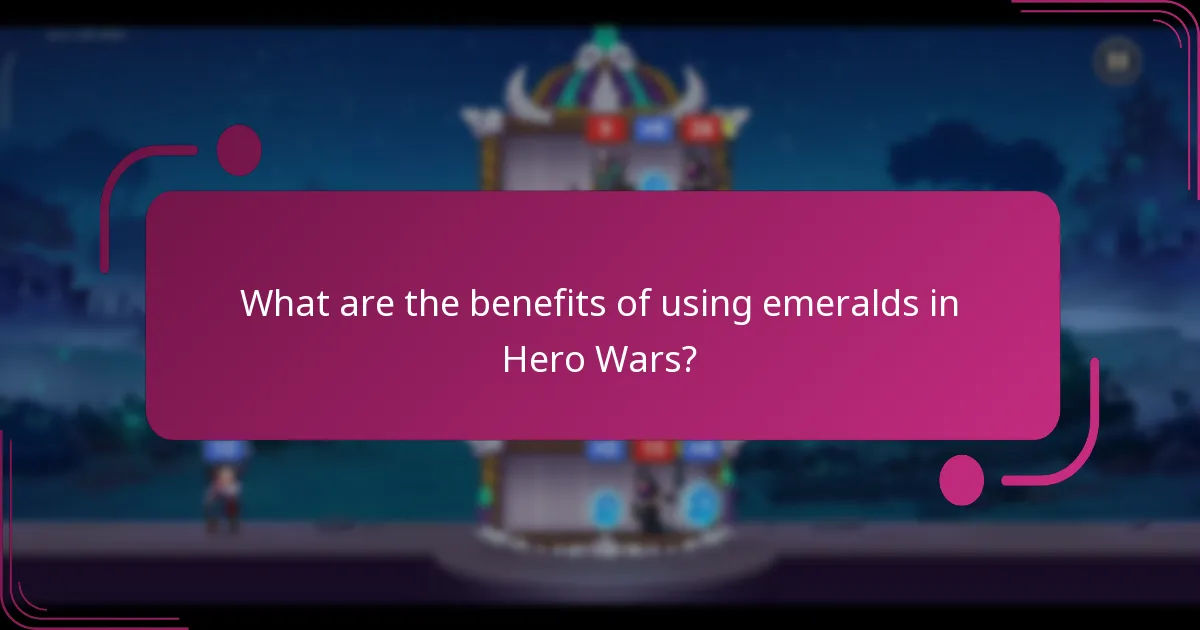 What are the benefits of using emeralds in Hero Wars?