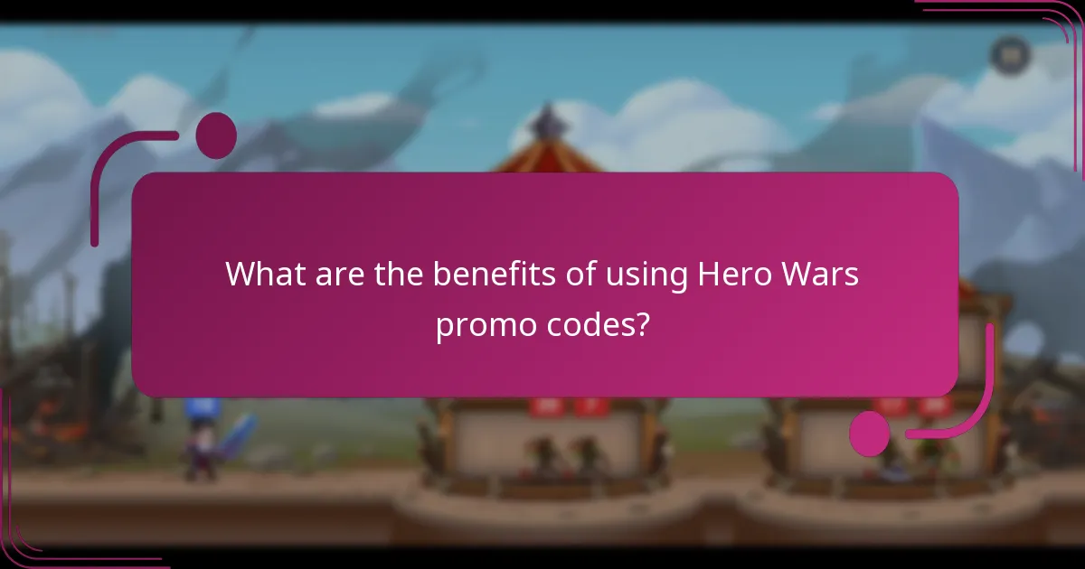 What are the benefits of using Hero Wars promo codes?