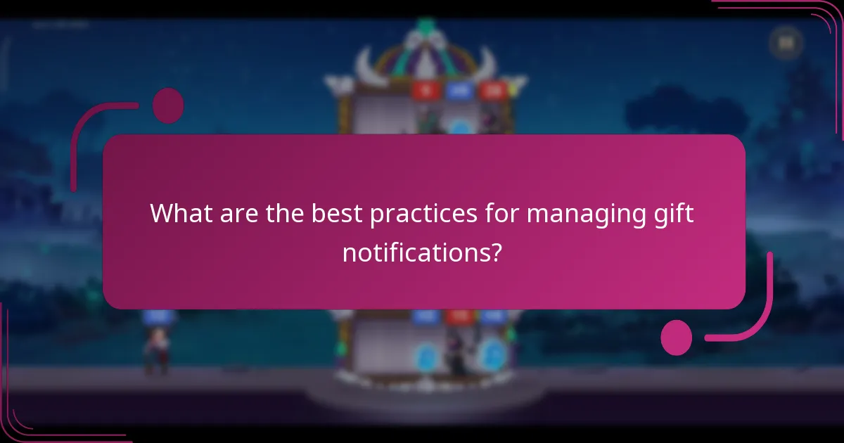 What are the best practices for managing gift notifications?
