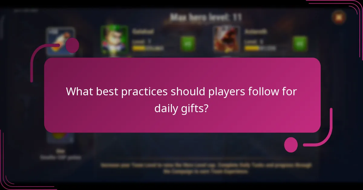 What best practices should players follow for daily gifts?