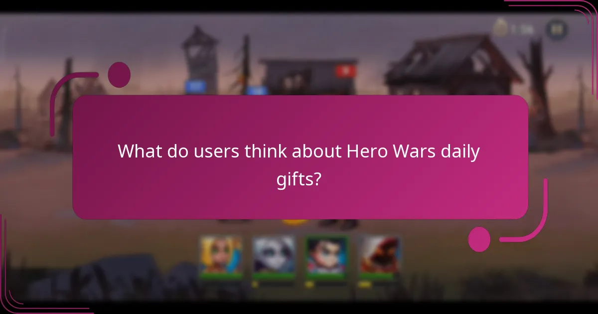 What do users think about Hero Wars daily gifts?