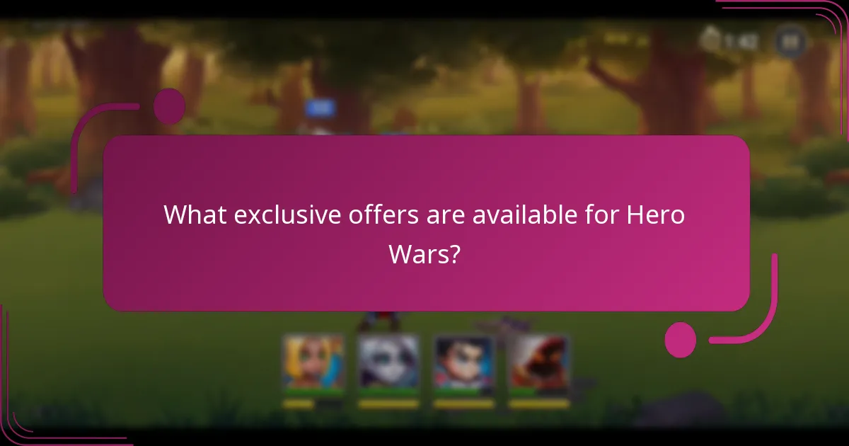 What exclusive offers are available for Hero Wars?