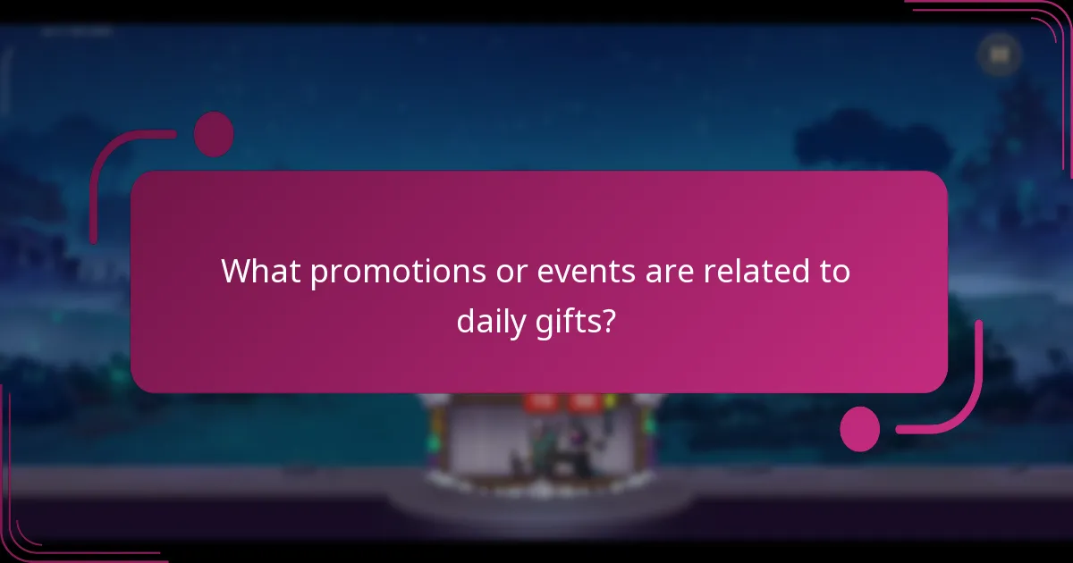 What promotions or events are related to daily gifts?