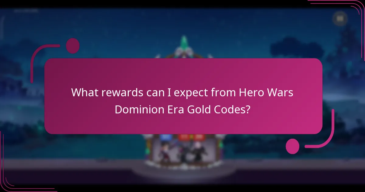 What rewards can I expect from Hero Wars Dominion Era Gold Codes?