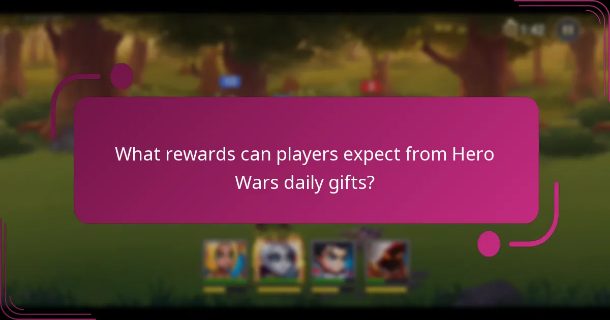 What rewards can players expect from Hero Wars daily gifts?