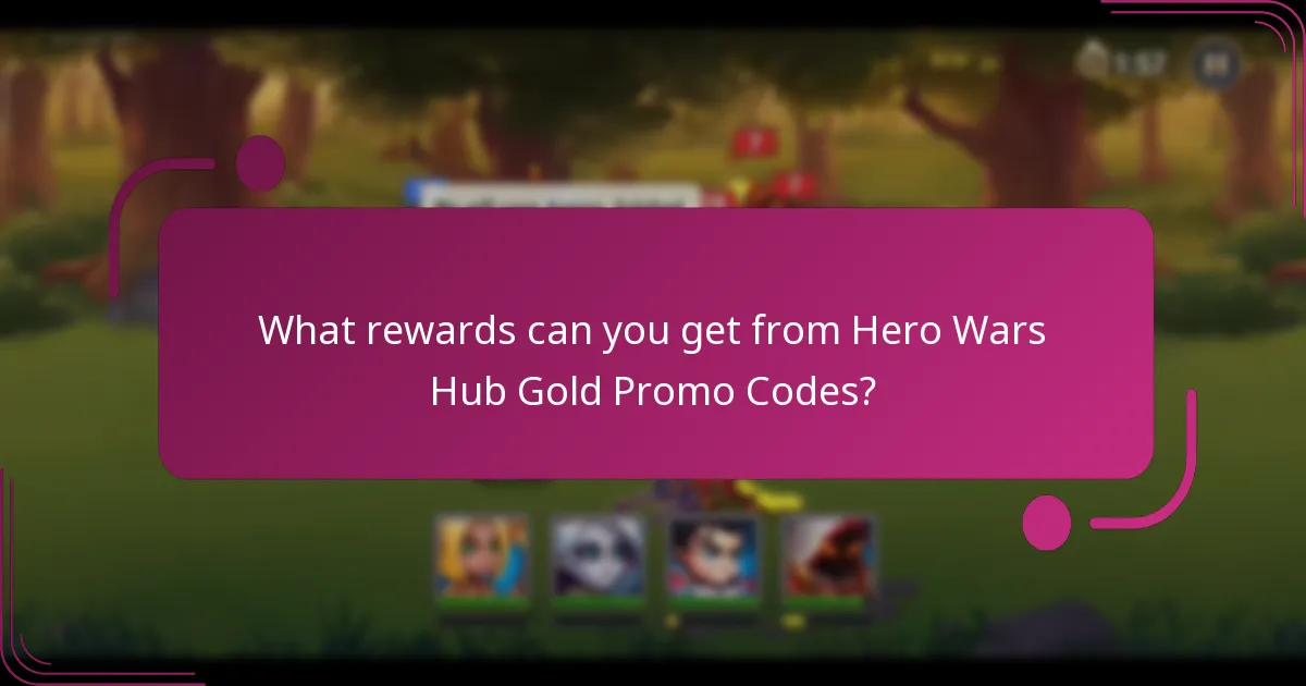 What rewards can you get from Hero Wars Hub Gold Promo Codes?