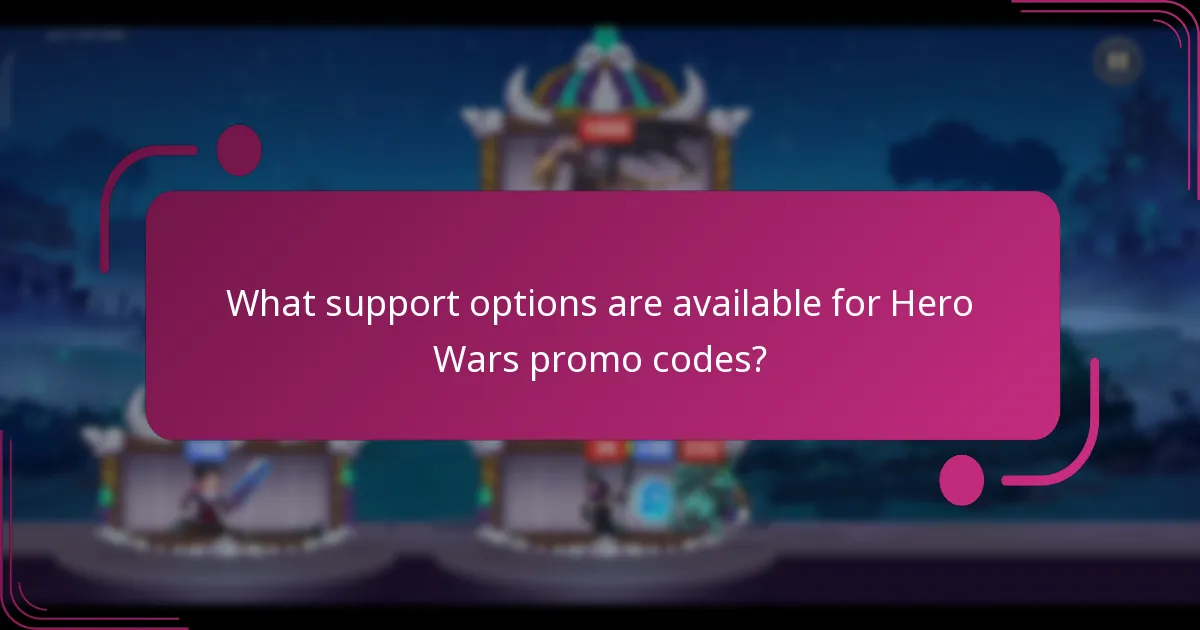 What support options are available for Hero Wars promo codes?