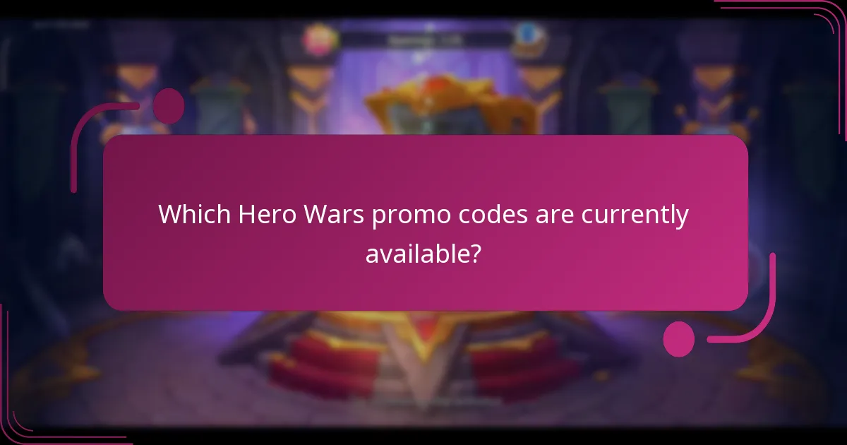 Which Hero Wars promo codes are currently available?