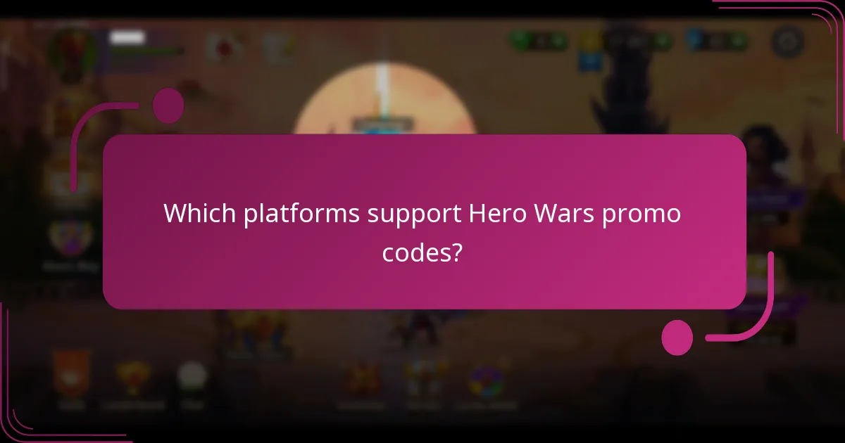 Which platforms support Hero Wars promo codes?