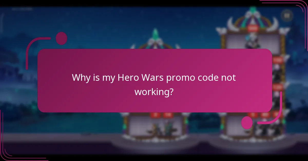 Why is my Hero Wars promo code not working?